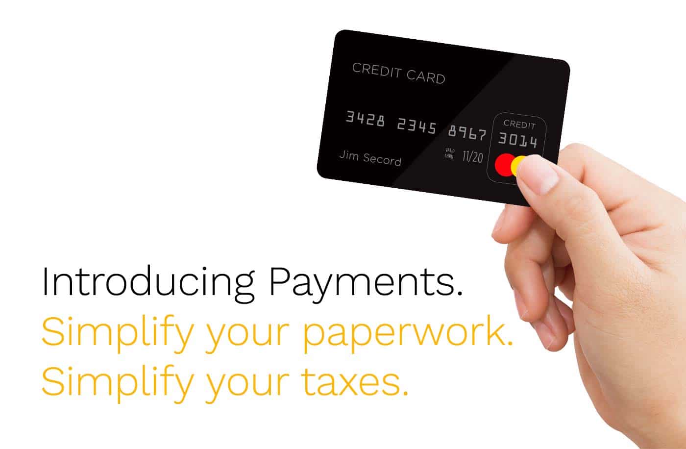 Introducing payments. Simplify your paperwork. Simplify your taxes.