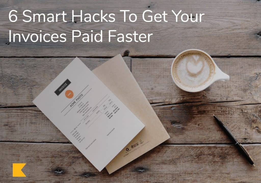 6 Smart Hacks To Get Your Invoices Paid Faster - Kashoo