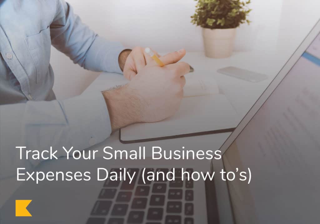 Track Your Small Business Expenses Daily (and how to’s)