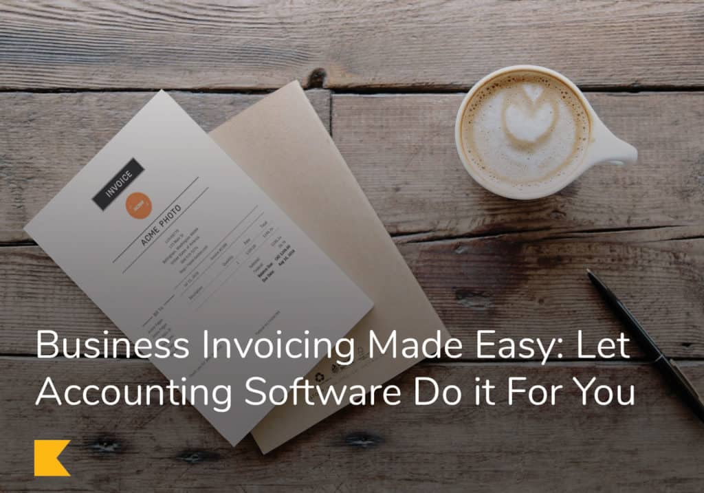Business Invoicing Made Easy: Let Accounting Software Do it For You