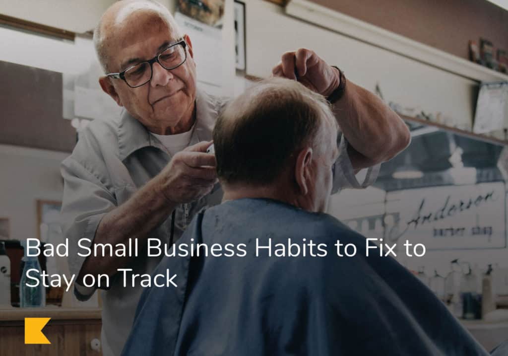 Bad Small Business Habits to Fix to Stay on Track