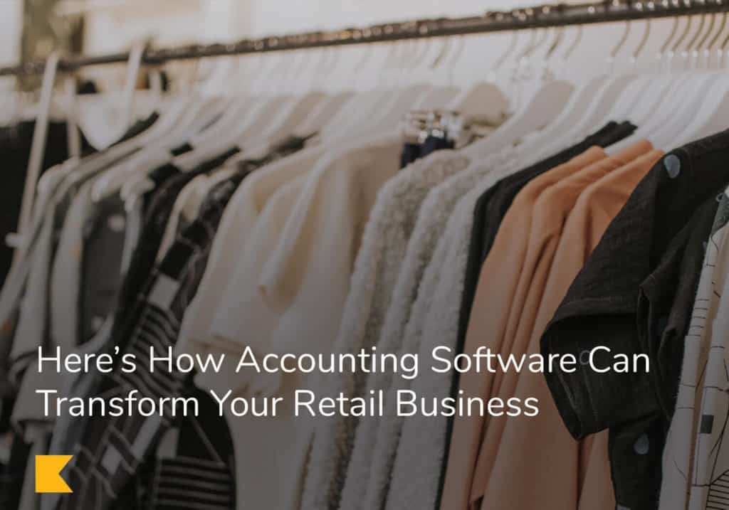 Here’s How Accounting Software Can Transform Your Retail Business