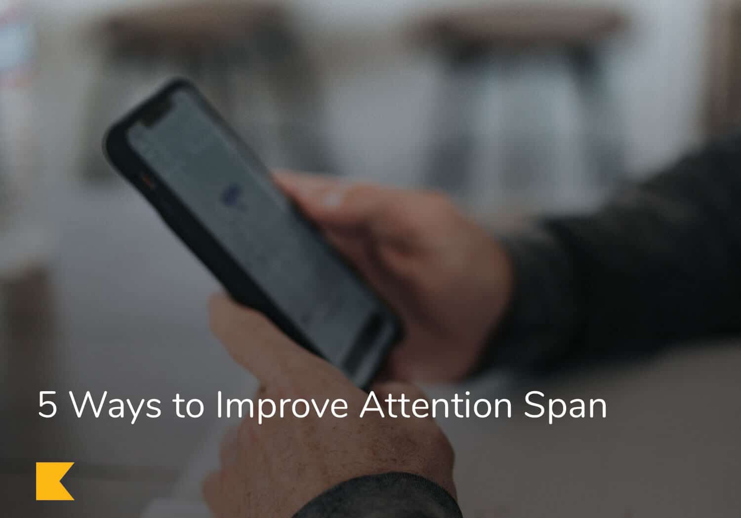 5 Ways to Improve Attention Span