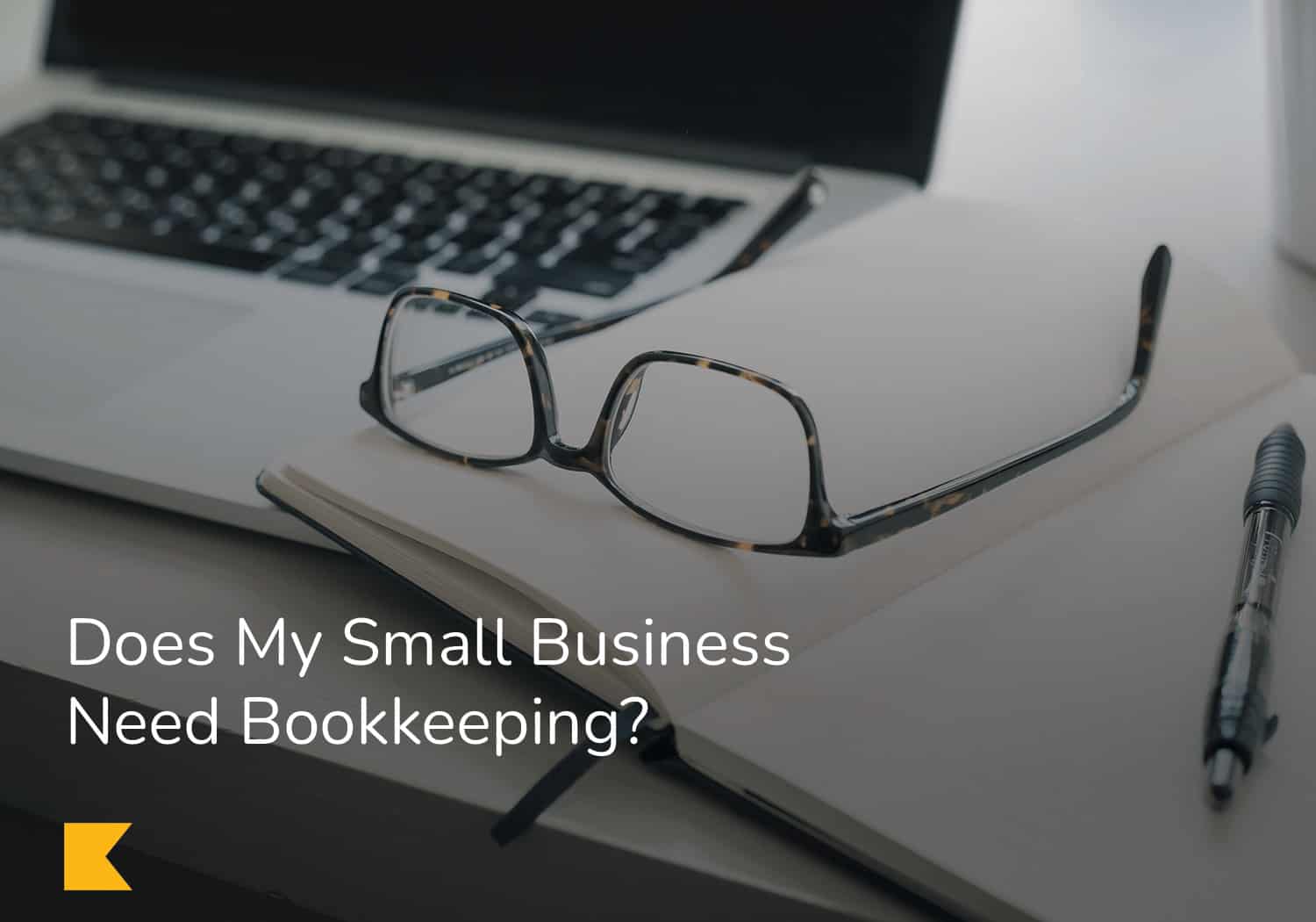 Does My Small Business Need Bookkeeping?